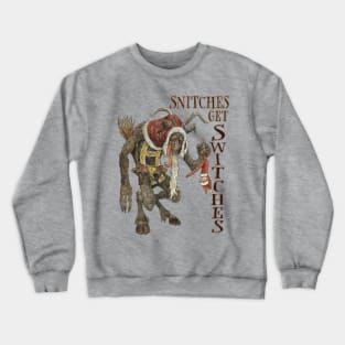 Krampus, or Snitches get switches Crewneck Sweatshirt